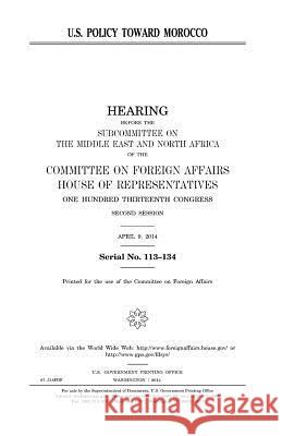 U.S. Policy toward Morocco Representatives, United States House of 9781981469703