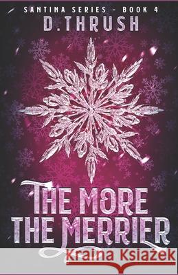 The More the Merrier D. Thrush 9781981470167 Createspace Independent Publishing Platform