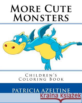 More Cute Monsters: Children's Coloring Book Patricia Azeltine 9781981470488 Createspace Independent Publishing Platform