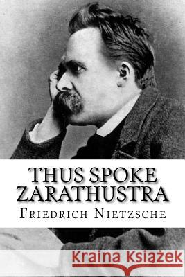 Thus Spoke Zarathustra Friedrich Nietzsche 9781981472130 Createspace Independent Publishing Platform