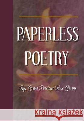 Paperless Poetry Grace Precious Love Givens 9781981473120