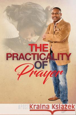 The Practicality of Prayer David a. Davis 9781981473236