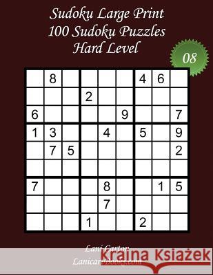 Sudoku Large Print - Hard Level - N°8: 100 Hard Sudoku Puzzles - Puzzle Big Size (8.3