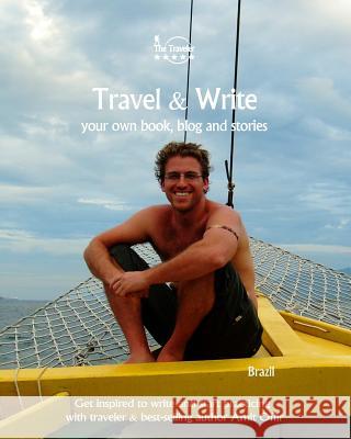 Travel & Write Your Own Book, Blog and Stories - Brazil: Get Inspired to Write and Start Practicing Amit Offir Amit Offir 9781981474950 Createspace Independent Publishing Platform