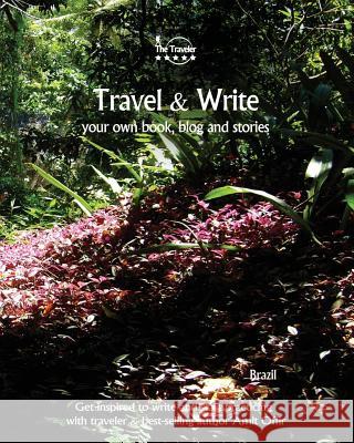 Travel & Write Your Own Book, Blog and Stories - Brazil: Get Inspired to Write and Start Practicing Amit Offir Amit Offir 9781981475636 Createspace Independent Publishing Platform