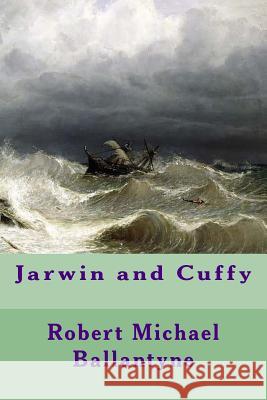 Jarwin and Cuffy Robert Michael Ballantyne Rafael Monleo 9781981476312 Createspace Independent Publishing Platform