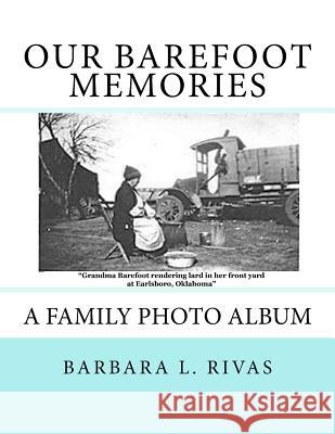 Our Barefoot Memories: A Family Photo Album Barbara L. Gingerich Rivas 9781981478682 Createspace Independent Publishing Platform