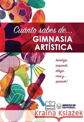 Cuánto sabes de... Gimnasia Artística Notebook, Wanceulen 9781981479658 Createspace Independent Publishing Platform