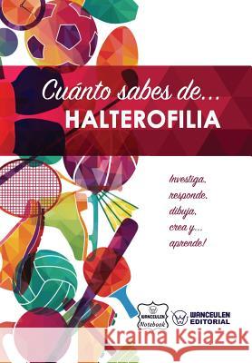 Cuánto sabes de... Halterofilia Notebook, Wanceulen 9781981479993 Createspace Independent Publishing Platform
