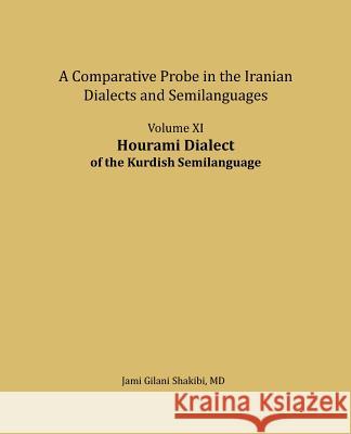 Hourami Dialect: A Comparative Probe in the Iranian Dialects and Semi-Languages Jami Gilani Shakibi 9781981481491 Createspace Independent Publishing Platform