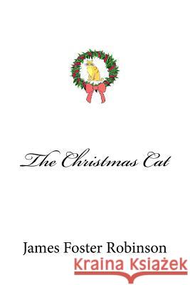 The Christmas Cat James Foster Robinson 9781981482306