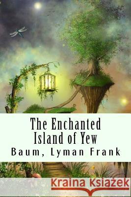 The Enchanted Island of Yew Baum Lyma 9781981482962