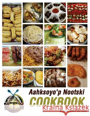 Aahksoyo'p Nootski Cookbook Shantel Tallow Paul Conley Jason Eaglespeaker 9781981483266 Createspace Independent Publishing Platform