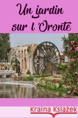 Un jardin sur l?Oronte Maurice Barres 9781981483716 Createspace Independent Publishing Platform