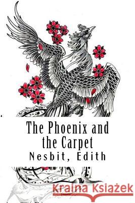 The Phoenix and the Carpet: Psammead #3 Nesbit Edith 9781981484508