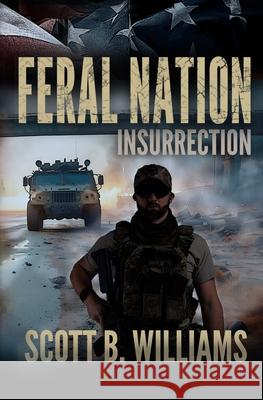 Feral Nation - Insurrection Scott B. Williams 9781981484614 Createspace Independent Publishing Platform