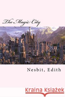 The Magic City Nesbit Edith 9781981484997 Createspace Independent Publishing Platform