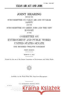 Clean Air Act and jobs Senate, United States 9781981486540 Createspace Independent Publishing Platform