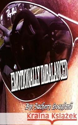 Emotionally Imbalanced Zachery Hoagland 9781981487714