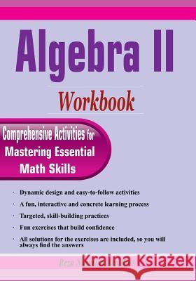 Algebra II Workbook: Comprehensive Activities for Mastering Essential Math Skills Reza Nazari Ava Ross 9781981488261 