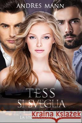 Tess Si Sveglia: La Storia Completa Andres Mann 9781981489756