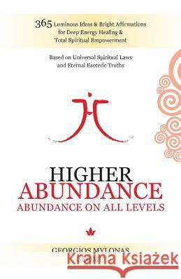 Higher Abundance: Abundance On All Levels Christiana Kanaki Georgios Mylonas 9781981490660 Createspace Independent Publishing Platform