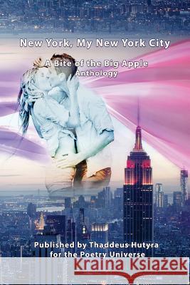 New York, My New York City: A Bite of the Big Apple Thaddeus Hutyra Sreshtha Tripathi Charles Ej Moulton 9781981490707 Createspace Independent Publishing Platform