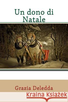 Un dono di Natale Deledda, Grazia 9781981490776 Createspace Independent Publishing Platform