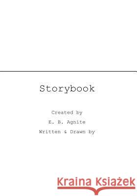 Storybook: An Original Story E. B. Agnite 9781981491438 Createspace Independent Publishing Platform