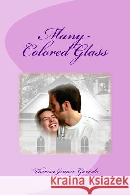 Many-Colored Glass Theresa Jenner Garrido 9781981491728