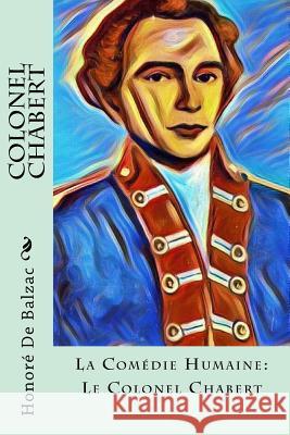 Colonel Chabert: La Comédie Humaine: Le Colonel Chabert Marriage, Ellen 9781981491759 Createspace Independent Publishing Platform