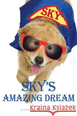 SKY's Amazing Dream Stevens, Carol 9781981493876 Createspace Independent Publishing Platform