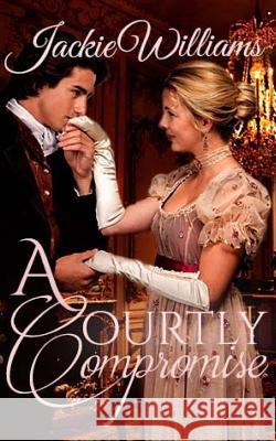 A Courtly Compromise Jackie Williams 9781981494019