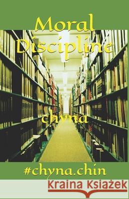 Moral Discipline Chyna 9781981494910