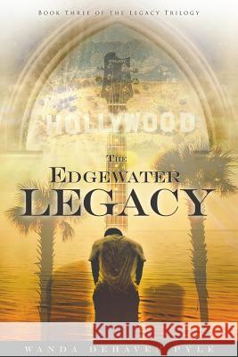 The Edgewater Legacy: Book Three of The Legacy Trilogy Pyle, Wanda Dehaven 9781981495160 Createspace Independent Publishing Platform