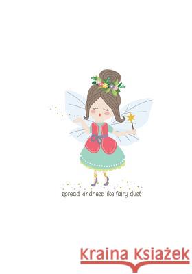 Spread Kindness Like Fairy Dust Shannon Foster 9781981495801 Createspace Independent Publishing Platform