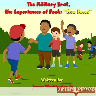 The Military Brat, the Experiences of Pooh: New Faces James Washingto 9781981497447 Createspace Independent Publishing Platform