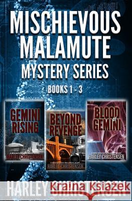 Mischievous Malamute Mystery Series: Books 1-3: Mischievous Malamute Mystery Series Christensen, Harley 9781981497737 Createspace Independent Publishing Platform