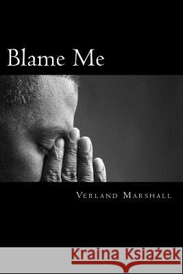 Blame Me Verland Marshall 9781981497997