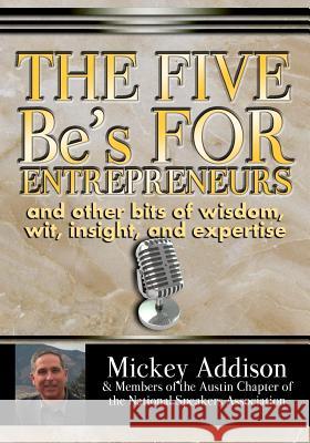 The Five Be's for Entrepreneurs Mickey Addison 9781981498154