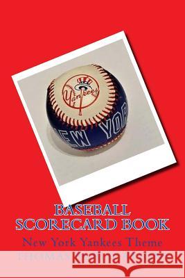 Baseball Scorecard Book: New York Yankees Theme Thomas Publications 9781981503803 