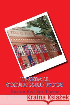 Baseball Scorecard Book: Boston Red Sox Theme Thomas Publications 9781981507665 