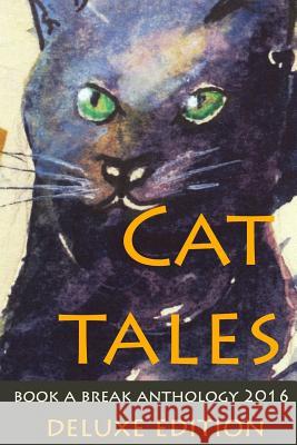 Cat Tales Deluxe Edition: Book a Break Anthology 2016 full colour Bausse, Curtis 9781981508983 Createspace Independent Publishing Platform