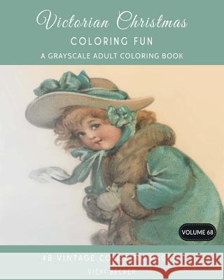 Victorian Christmas Coloring Fun: A Grayscale Adult Coloring Book Vicki Becker 9781981510252 Createspace Independent Publishing Platform