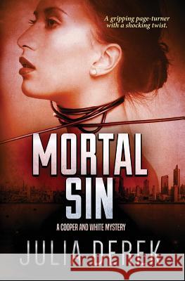 Mortal Sin: A gripping page-turner with a shocking twist. Derek, Julia 9781981512560 Createspace Independent Publishing Platform