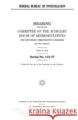 Federal Bureau of Investigation United States Congress United States House of Representatives Committee on the Judiciary 9781981513321