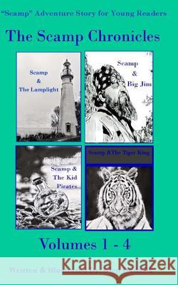 The Scamp Chronicles: A Collection of The Scamp Adventures Vols. 1-4 Dudasik, Glen 9781981514724 Createspace Independent Publishing Platform