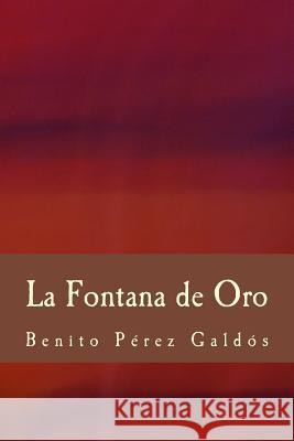 La Fontana de Oro Benito Pere 9781981515776 Createspace Independent Publishing Platform