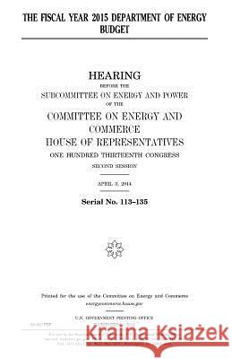 The fiscal year 2015 Department of Energy budget Representatives, United States House of 9781981518456