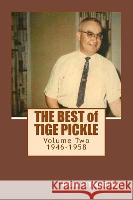 The Best of Tige Pickle, Volume 2: The Baby Boomer Years: 1946-1958 Tony Gilbert 9781981518753 Createspace Independent Publishing Platform